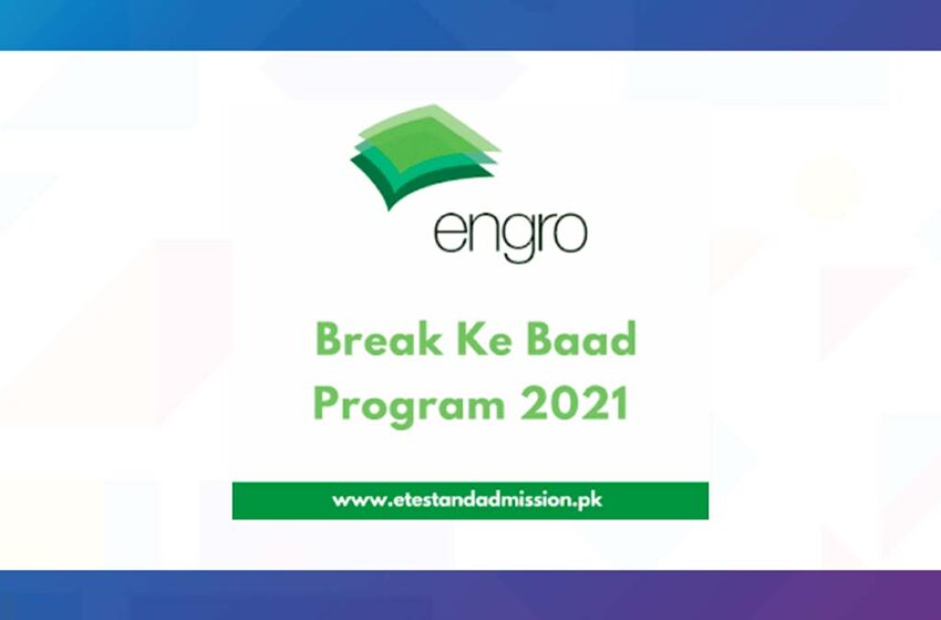  Everything You Should Know About Engro’s Break ke Baad Program